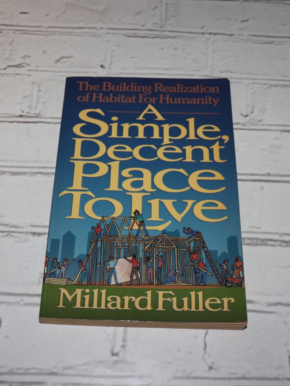 🛠️ A Simple, Decent Place to Live · Millard Fuller · Habitat for Humanity